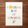 Postkarte "F*cking Ray Of Sunshine"